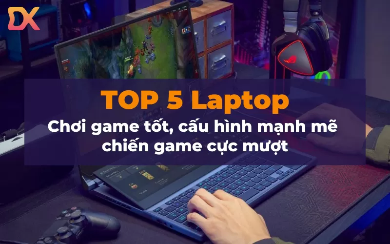 Laptop chơi game tốt