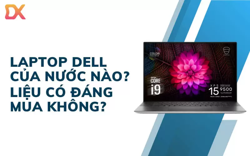 Laptop Dell của nước nào