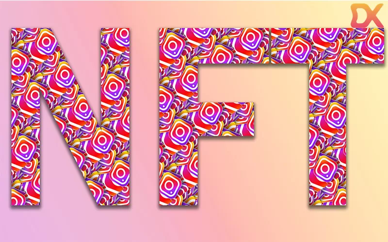 NFT (Non-fungible token - tài sản không thể thay thế) sẽ được mã hóa và mua bán trên Instagram