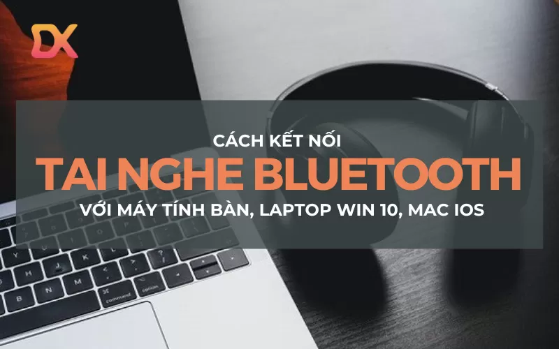 cách kết nối tai nghe bluetooth với laptop