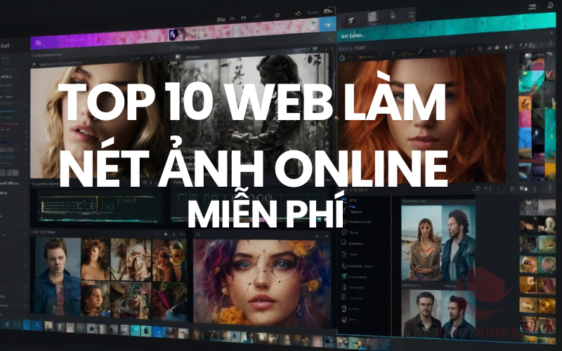 Top 10 Web Làm Nét Ảnh Online MIỄN PHÍ ứng dụng AI