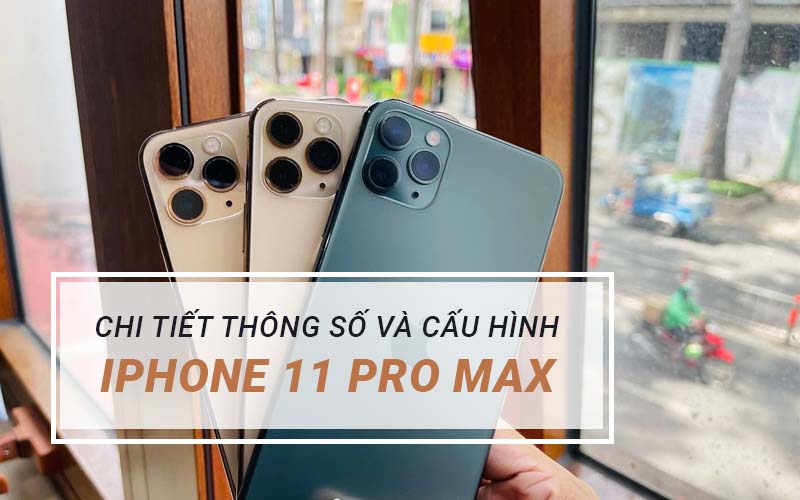 cấu hình và thông số iphone 11 pro max