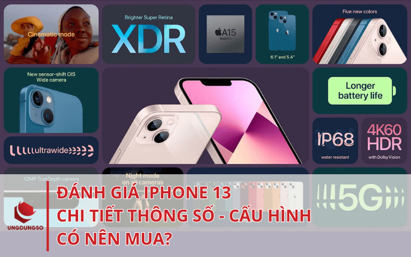 Cấu hình thông số iPhone 13: Đánh giá CHI TIẾT, có nên mua?