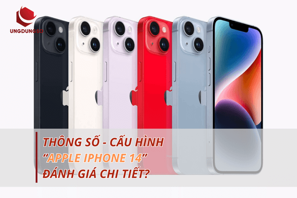 Cấu hình thông số iPhone 14: Đánh giá CHI TIẾT, có nên mua?