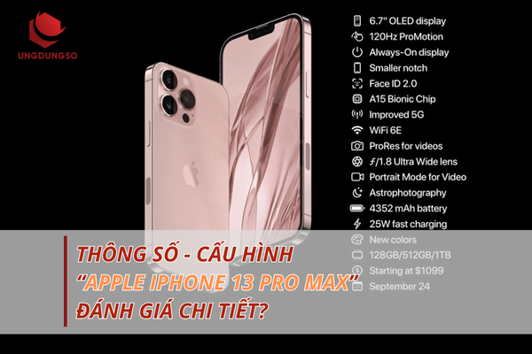 Cấu hình thông số iPhone 13 Pro Max: Đánh giá CHI TIẾT, có nên mua?