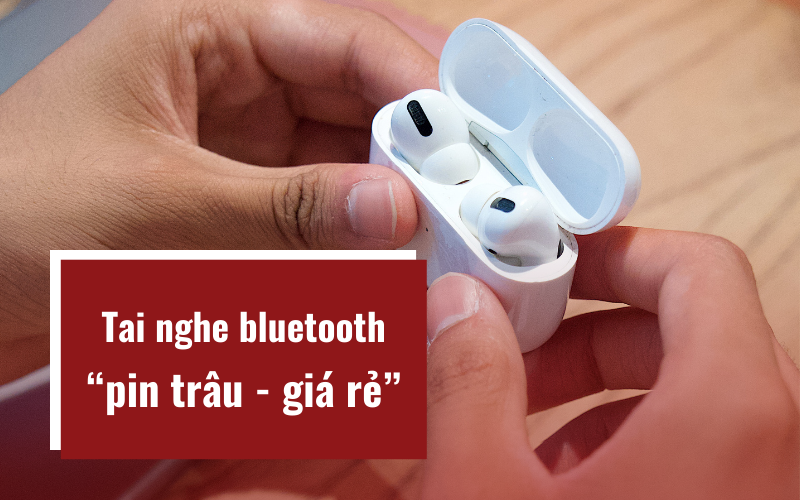 tai nghe bluetooth pin trâu giá rẻ